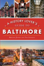 A History Lover s Guide to Baltimore