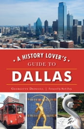 A History Lover s Guide to Dallas