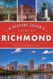 A History Lover s Guide to Richmond