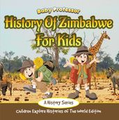 History Of Zimbabwe For Kids: A History Series - Children Explore Histories Of The World Edition