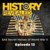 History Revealed: SAS Secret Heroes of World War II