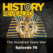 History Revealed: The Hundred Years War