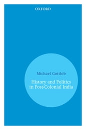 History and Politics In Post-Colonial India