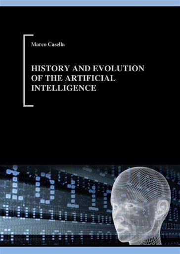 History and evolution of Artificial Intelligence - Marco Casella