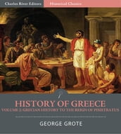 History of Greece Volume 2: Grecian History to the Reign of Pisistratus at Athens