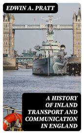 A History of Inland Transport and Communication in England