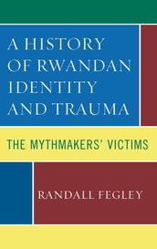 A History of Rwandan Identity and Trauma