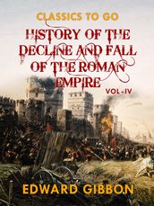 History of The Decline and Fall of The Roman Empire Vol IV