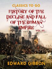 History of The Decline and Fall of The Roman Empire Vol VI