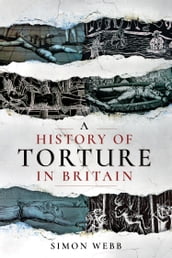 A History of Torture in Britain