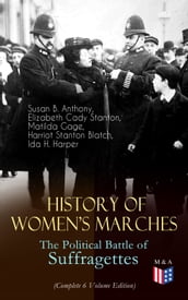 History of Women s Marches The Political Battle of Suffragettes (Complete 6 Volume Edition)