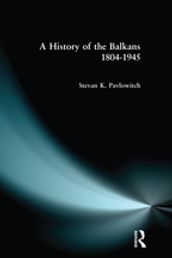 A History of the Balkans 1804-1945