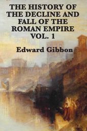 History of the Decline and Fall of the Roman Empire Vol 1