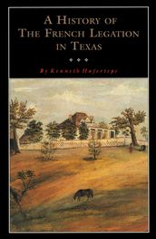 A History of the French Legation in Texas