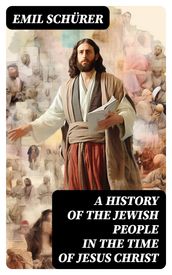 A History of the Jewish People in the Time of Jesus Christ