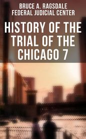 History of the Trial of the Chicago 7