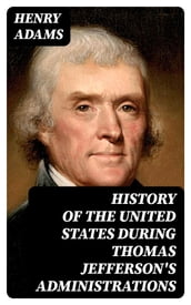 History of the United States During Thomas Jefferson s Administrations