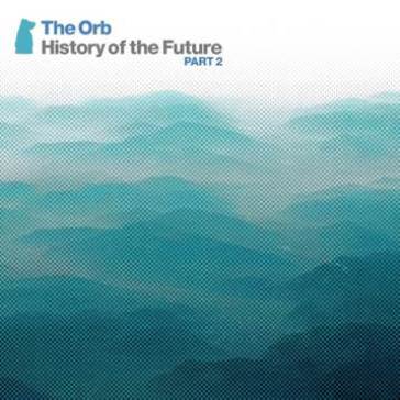 History of the future part 2 - Orb