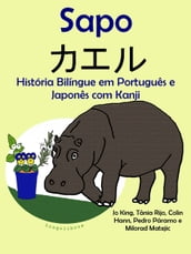 História Bilíngue em Português e Japonês com Kanji: Sapo - . Serie Aprender Japonês.