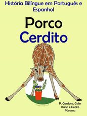 História Bilíngue em Português e Espanhol: Porco - Cerdito. Serie Aprender Espanhol.