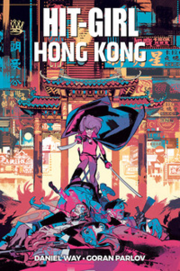 Hit-Girl a Hong Kong - Goran Parlov - Daniel Way