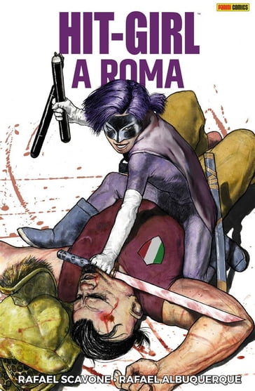 Hit-Girl: a Roma - Rafael Albuquerque - Rafael Scavone