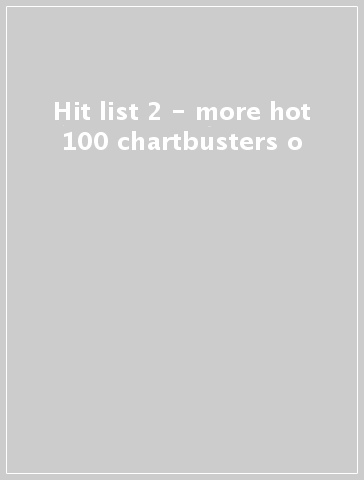 Hit list 2 - more hot 100 chartbusters o