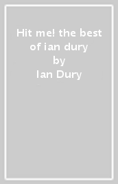 Hit me! the best of ian dury