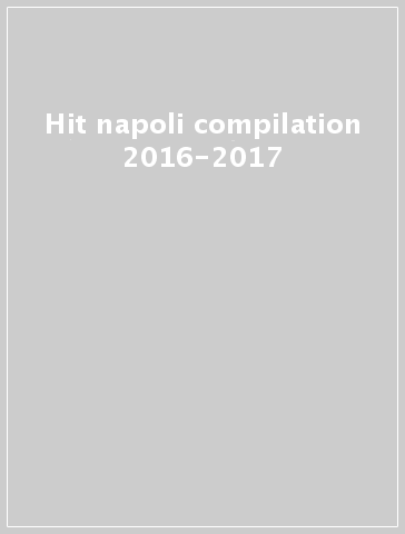 Hit napoli compilation 2016-2017