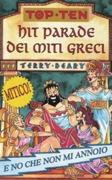 Hit parade dei miti greci. Ediz. illustrata - Terry Deary