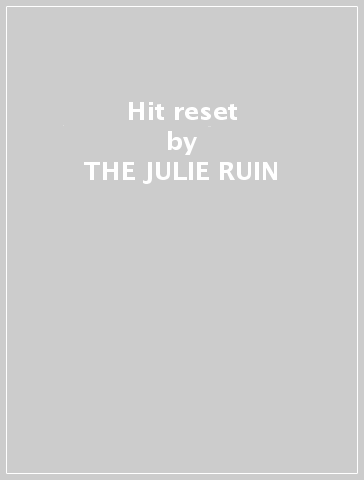 Hit reset - THE JULIE RUIN