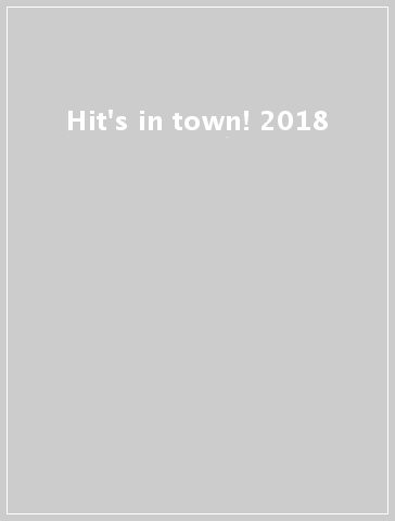 Hit's in town! 2018