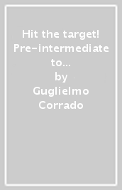 Hit the target! Pre-intermediate to intermediate. Per le Scuole superiori. Vol. 2