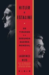 Hitler e Estaline: Os Tiranos e a Segunda Guerra Mundial