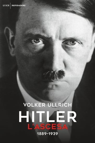 Hitler. L'ascesa - Volker Ullrich