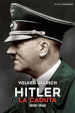 Hitler. La caduta (1939-1945)