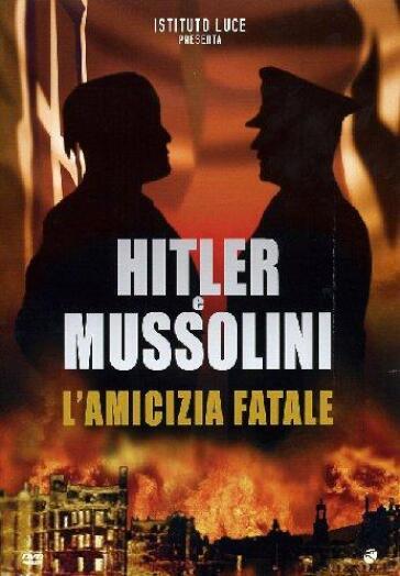 Hitler E Mussolini L'Amicizia Fatale - Hans von Brescius - Ullrich H. Kasten