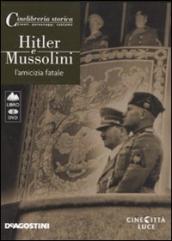 Hitler e Mussolini. L amicizia fatale. DVD. Con libro