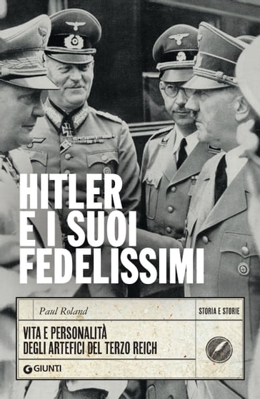 Hitler e i suoi fedelissimi - Paul Roland