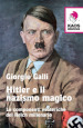 Hitler e il nazismo magico. Le componenti esoteriche del Reich millenario