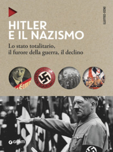 Hitler e il nazismo. Lo stato totalitario, il furore della guerra, il declino. Nuova ediz. - Enzo Collotti