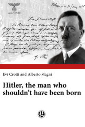 Hitler, the man who shouldn