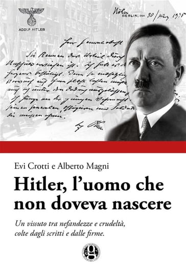 Hitler, l'uomo che non doveva nascere - Alberto Magni - Evi Crotti