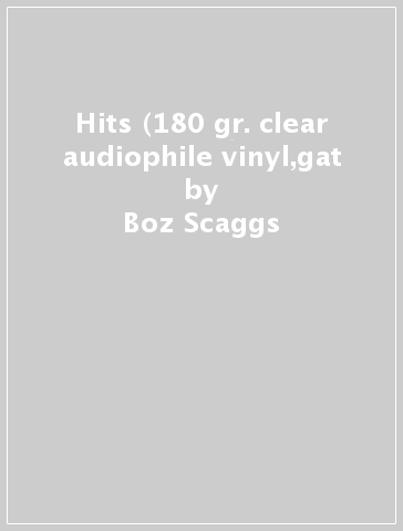 Hits (180 gr. clear audiophile vinyl,gat - Boz Scaggs