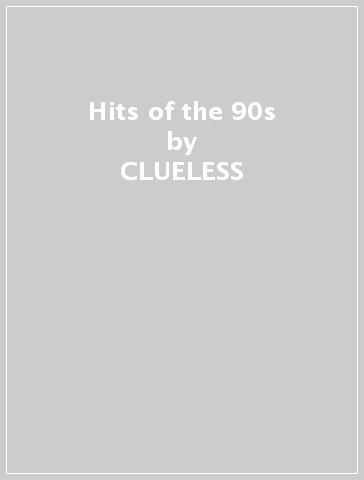 Hits of the 90s - CLUELESS