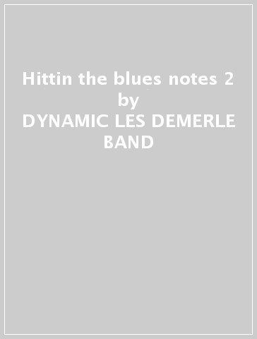 Hittin the blues notes 2 - DYNAMIC LES DEMERLE BAND