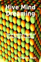 Hive Mind Dreaming: The Amazing World of Collective Dreaming