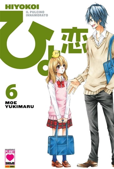 Hiyokoi - Il pulcino innamorato 6 - Moe Yukimaru