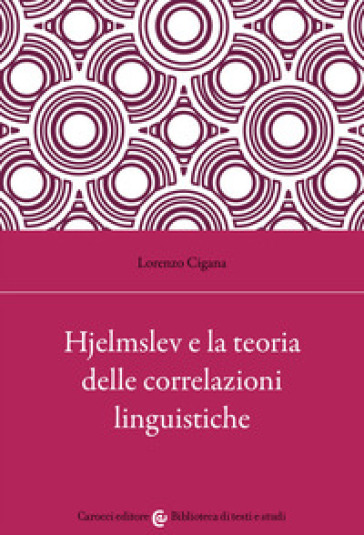 Hjelmslev e la teoria delle correlazioni linguistiche - Lorenzo Cigana