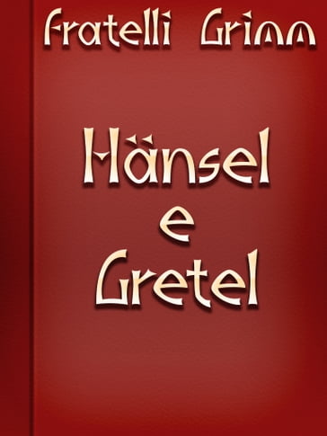 Hänsel e Gretel - Fratelli Grimm